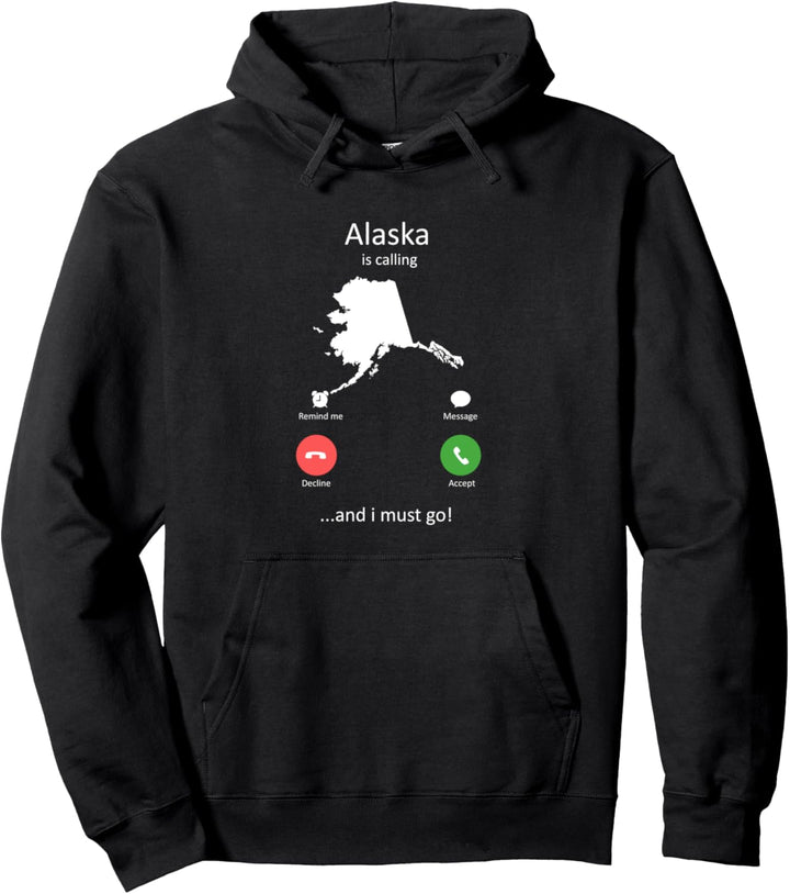 Alaska Is Calling und ich muss gehen Lustiges Alaska Pullover Hoodie