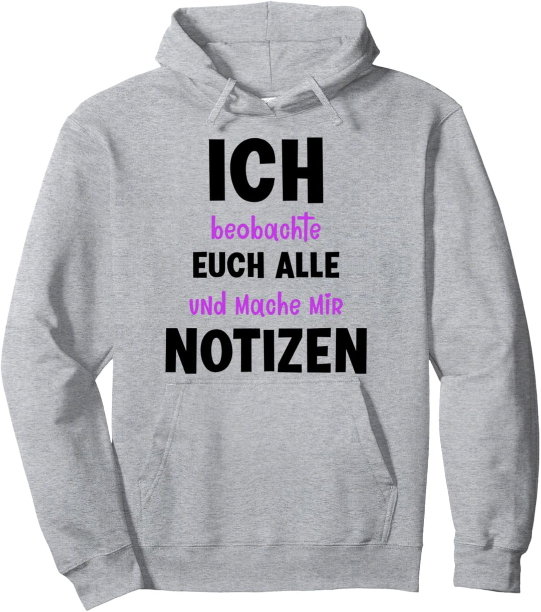 Kollege Kollegin Spruch Büro Beobachte Euch Mache Notizen Pullover Hoodie