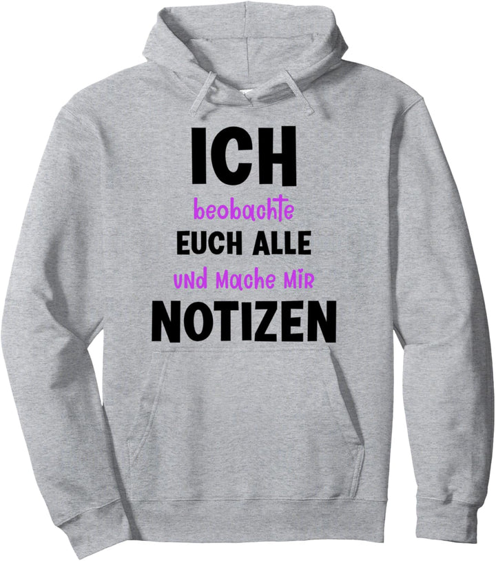 Kollege Kollegin Spruch Büro Beobachte Euch Mache Notizen Pullover Hoodie