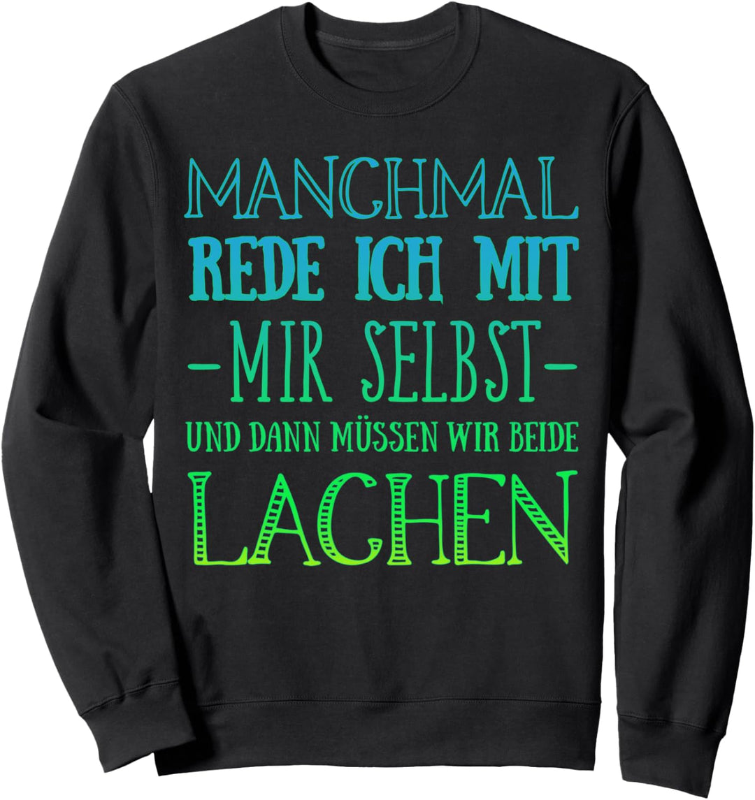 Manchmal rede ich mit mir selbst Sweatshirt
