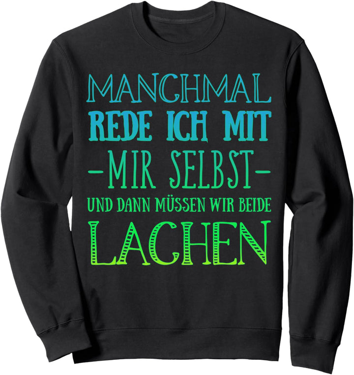 Manchmal rede ich mit mir selbst Sweatshirt