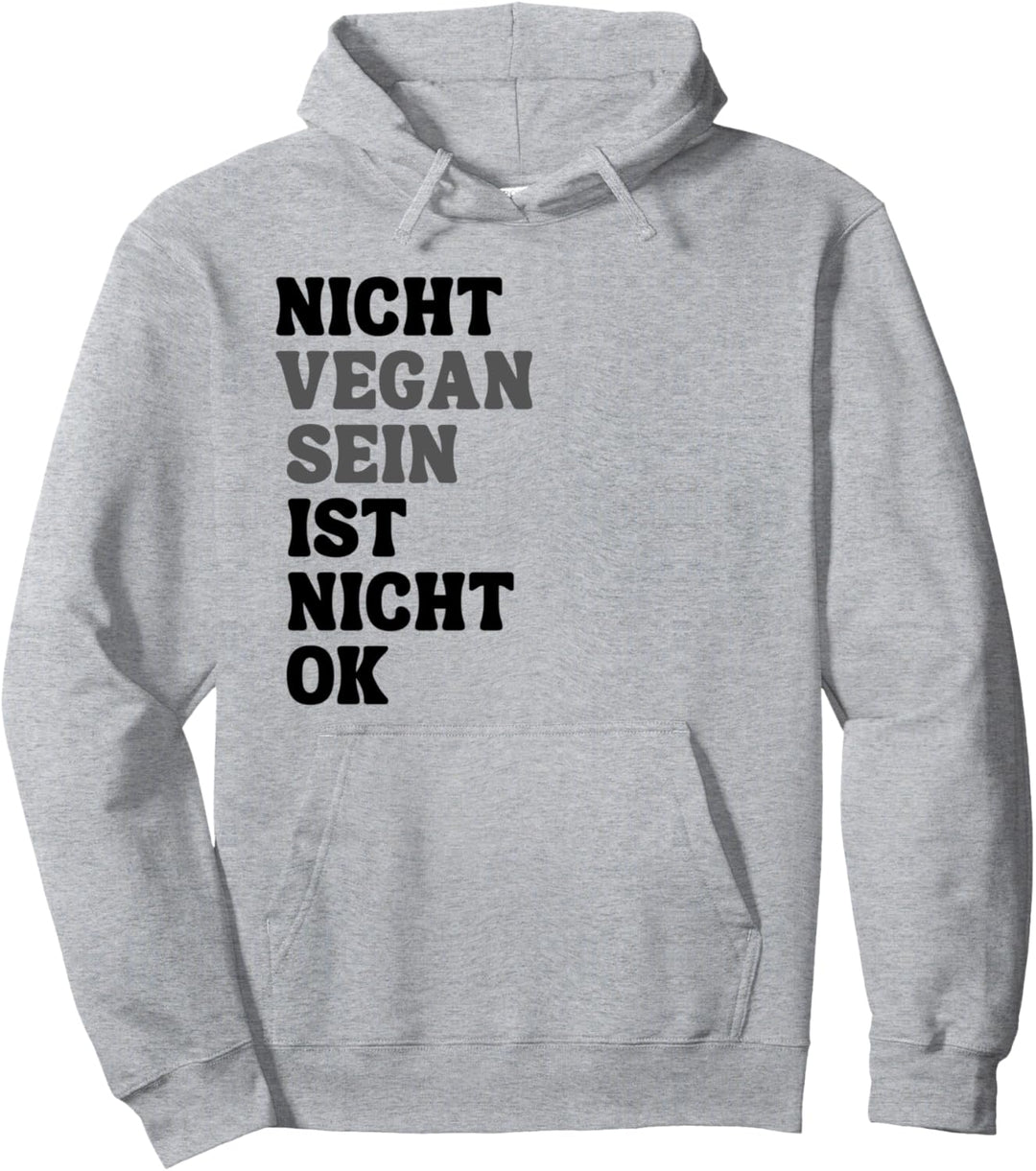 Nicht Vegan sein ist nicht ok Veganerin Pullover Hoodie