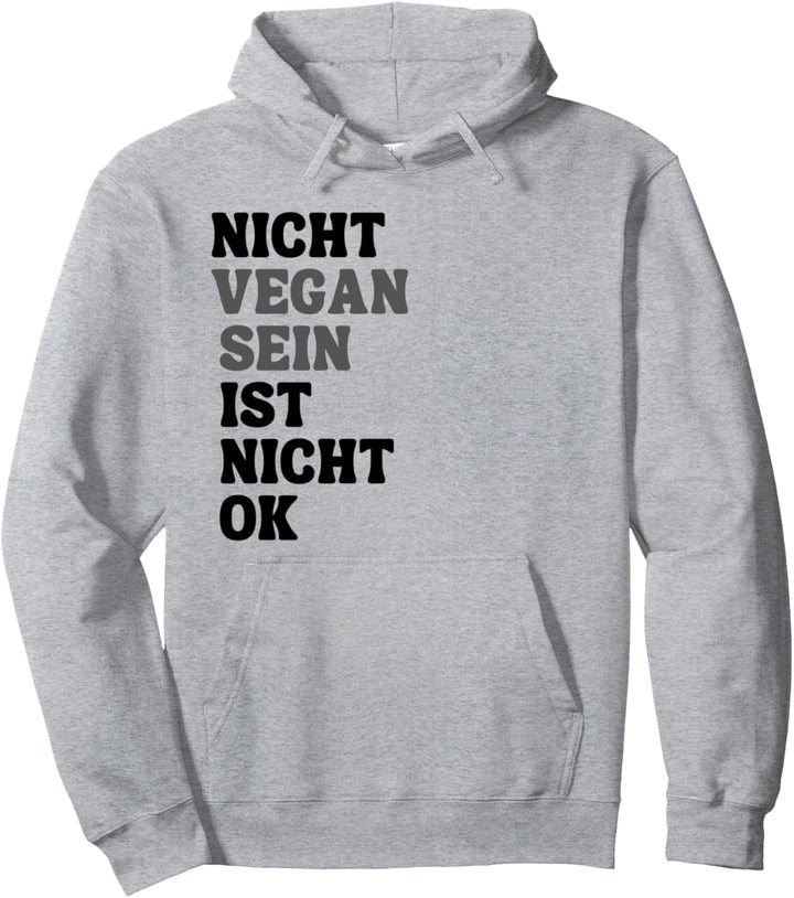Nicht Vegan sein ist nicht ok Veganerin Pullover Hoodie
