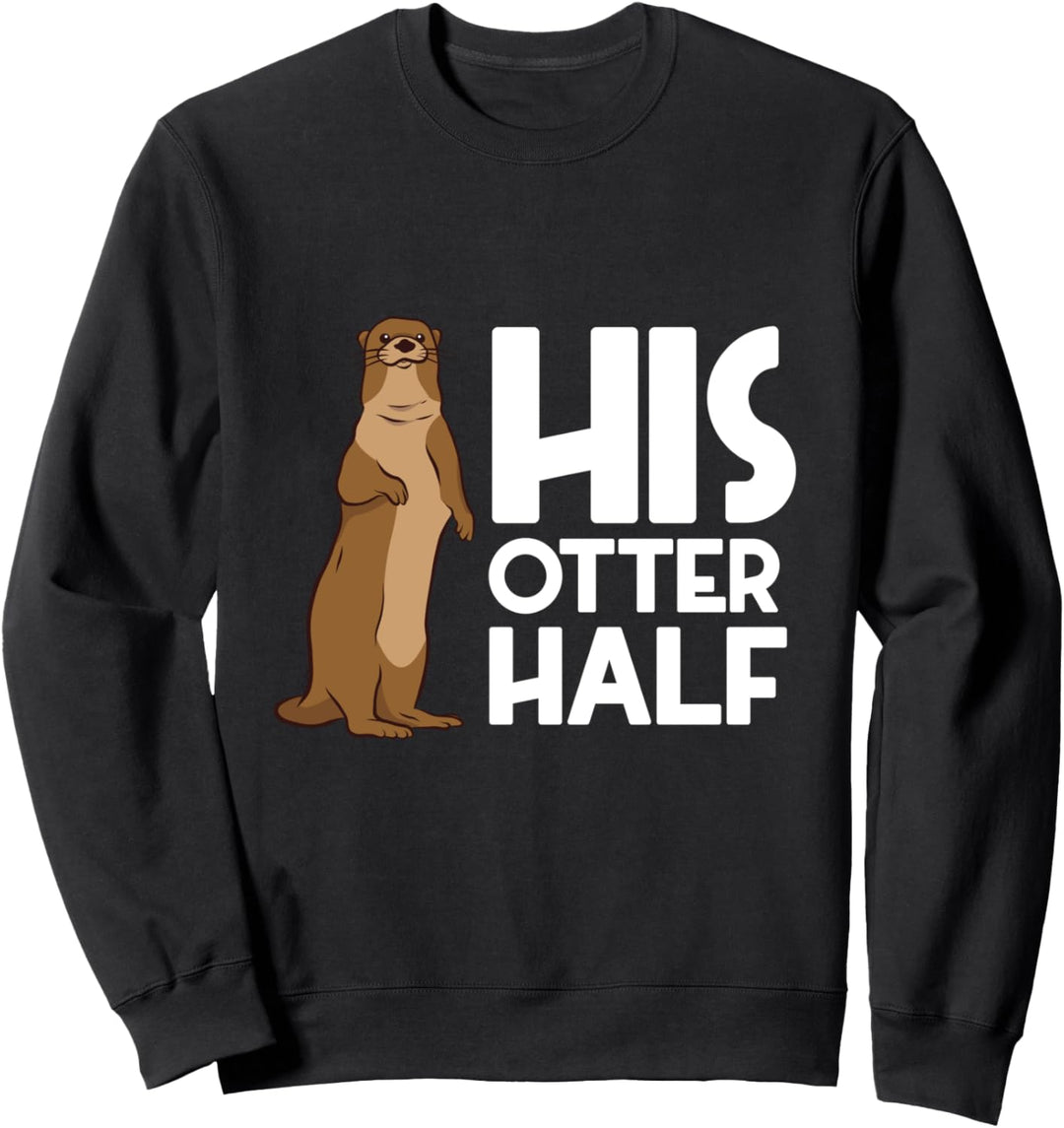 His Otter Half Sweatshirt