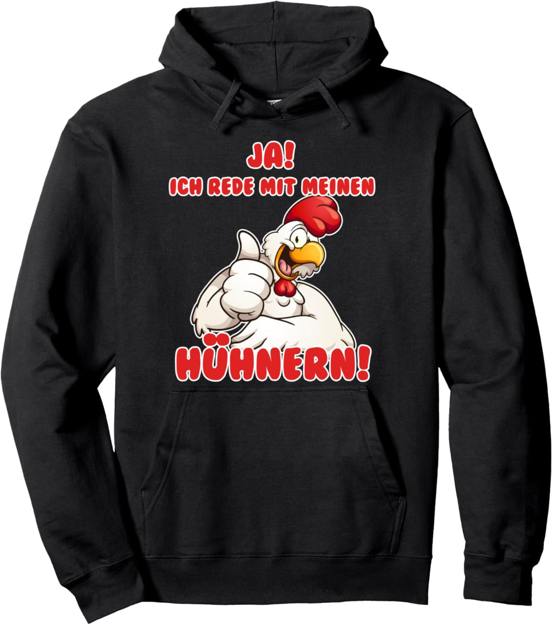 Ja, ich rede mit meinen Hühnern Pullover Hoodie
