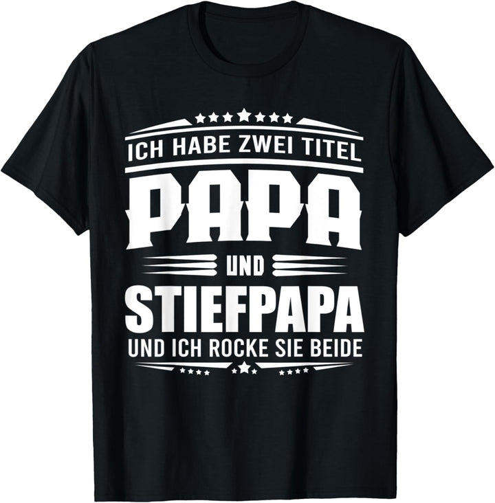 Herren Ich habe zwei Titel - Papa und Stiefpapa - Stiefvater T-Shirt