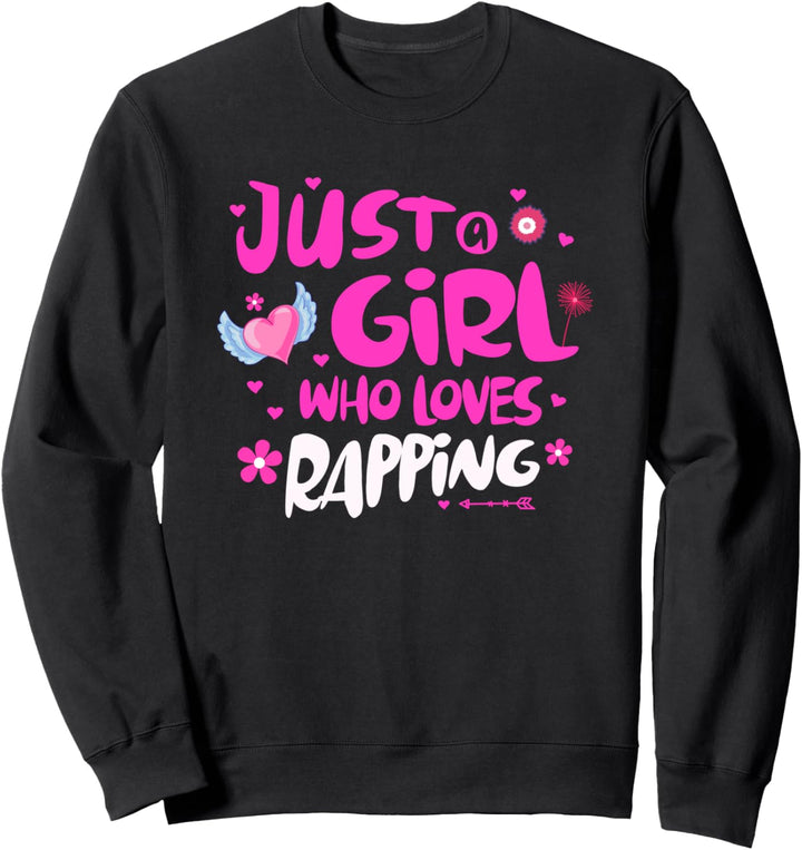 Just a Girl Who Loves Rapping Sweatshirt