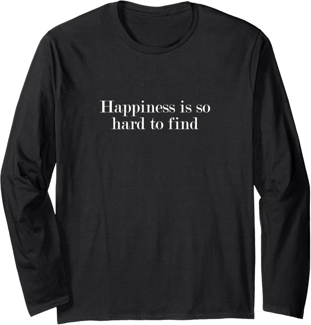 Glück ist so schwer zu finden Langarmshirt