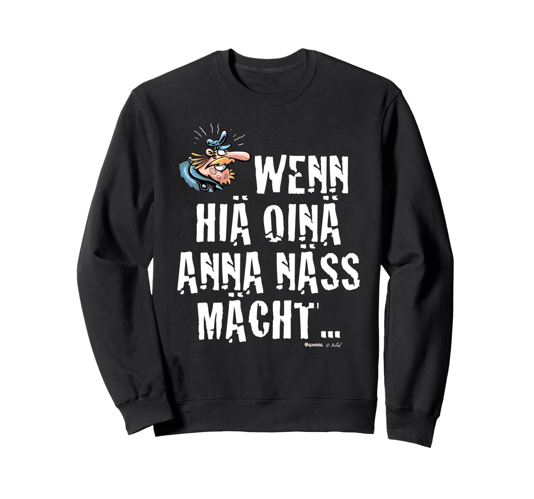 WERNER Präsi: Wenn hiä oinä Anna nass macht... Sweatshirt