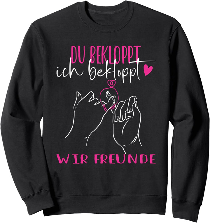 Du Bekloppt Ich Bekloppt Wir Freunde Bff Beste Freundin Bffs Sweatshirt