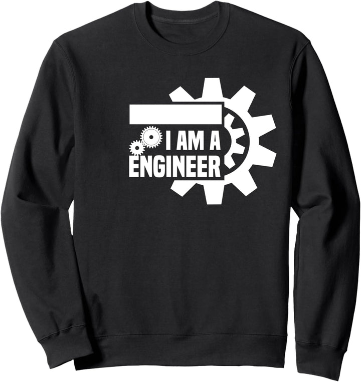 I Am An Engineer - Funny Engineer Sweatshirt