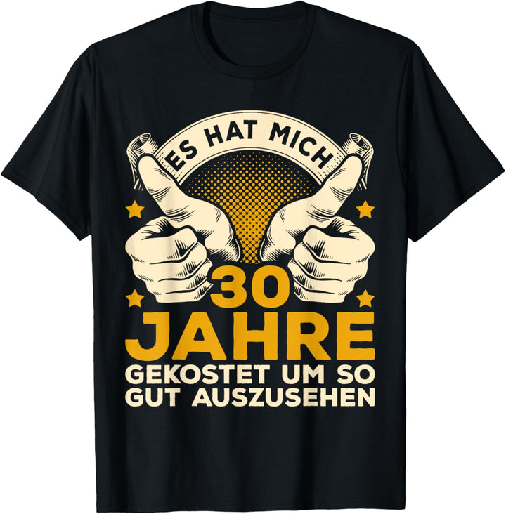 30 Mann Es Hat Mich 30 Jahre Gekostet 30ter 30. Geburtstag T-Shirt