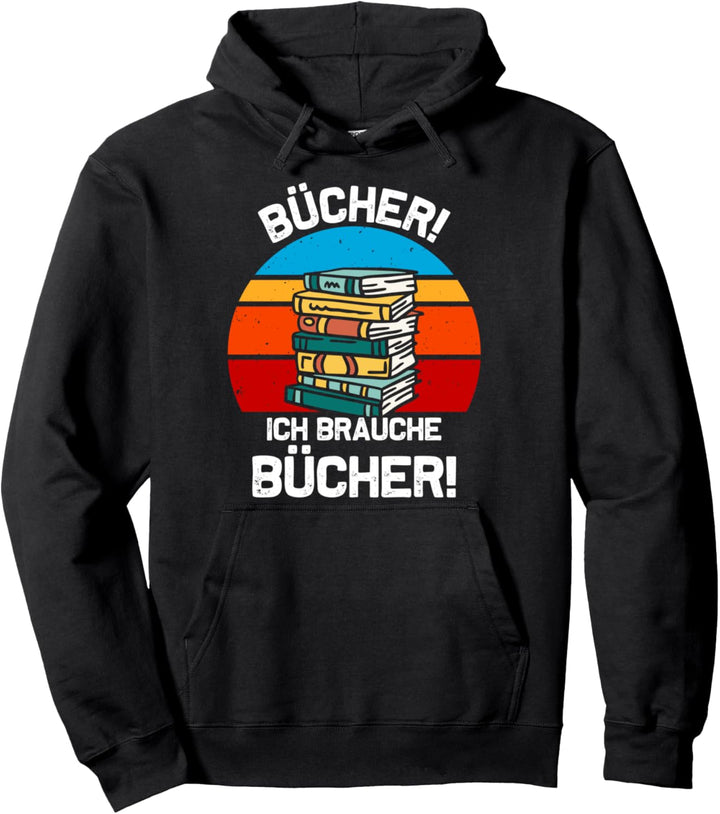 Ich brauche Bücher lustiger Spruch Buch Lesen Literatur Pullover Hoodie