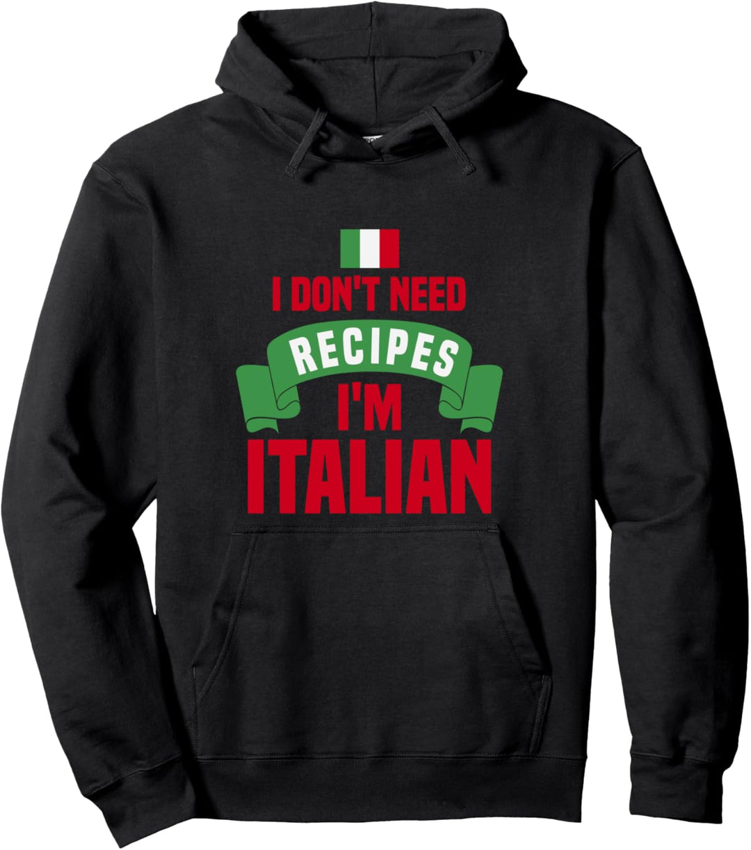 I Don't Need Recipes I'm Italian Italienische Flagge Italien Pullover Hoodie