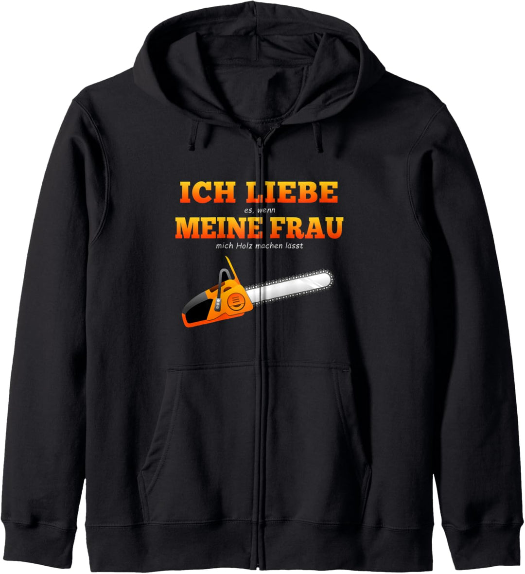 Ich liebe meine Frau Holzarbeit Motorsäge Förster Jäger Holz Kapuzenjacke