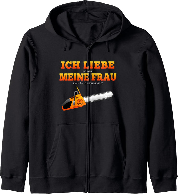 Ich liebe meine Frau Holzarbeit Motorsäge Förster Jäger Holz Kapuzenjacke