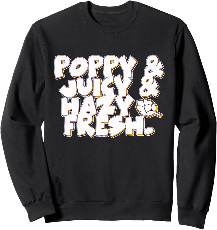 Poppy & Juicy Hazy Hazy IPA-Bier Lustiges Hopfen-Brauer-Geschenk Sweatshirt