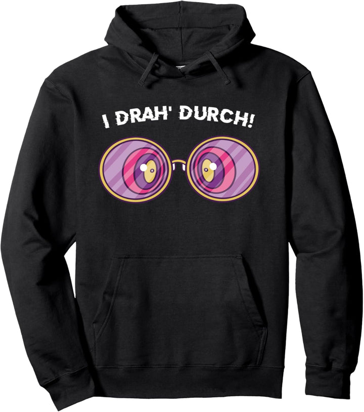 I drah durch Bayrische Mundart Dialekt Österreich Bayern Pullover Hoodie