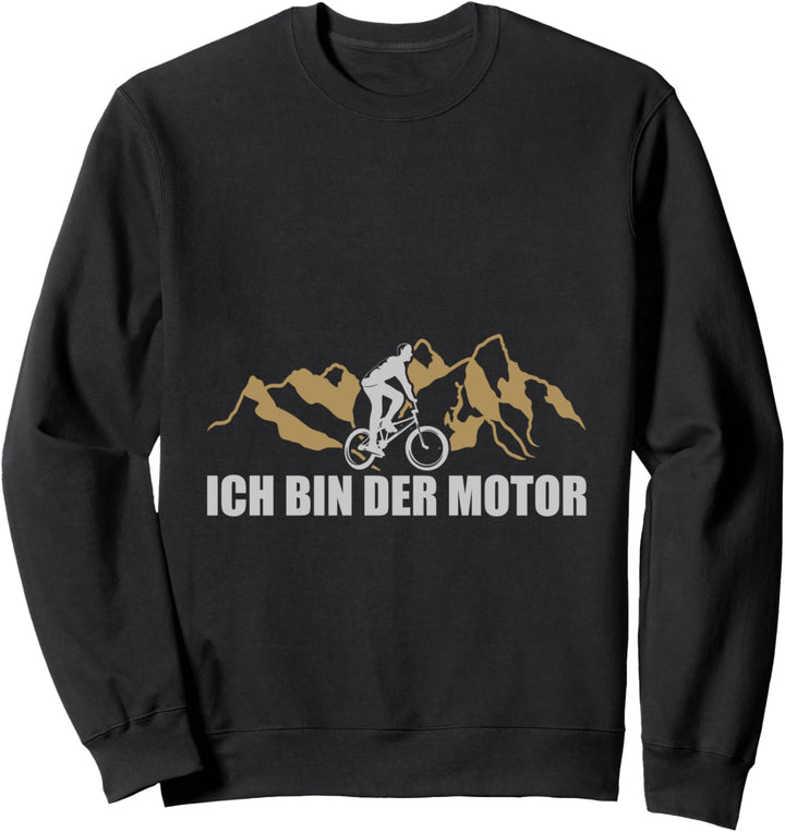 Ich bin der Motor Fahrrad Sweatshirt