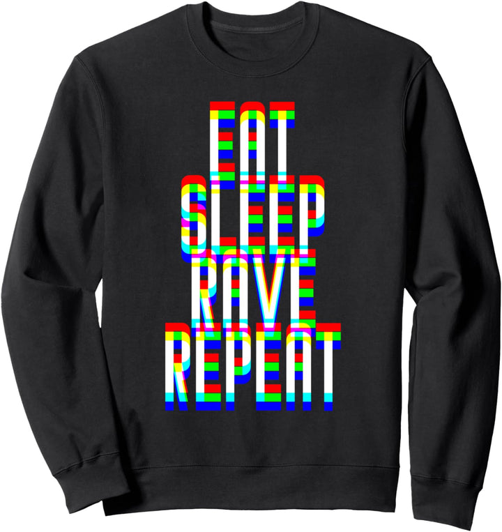 Eat Sleep Rave Repeat EDM Techno Raver DJ Rave Festival Sweatshirt