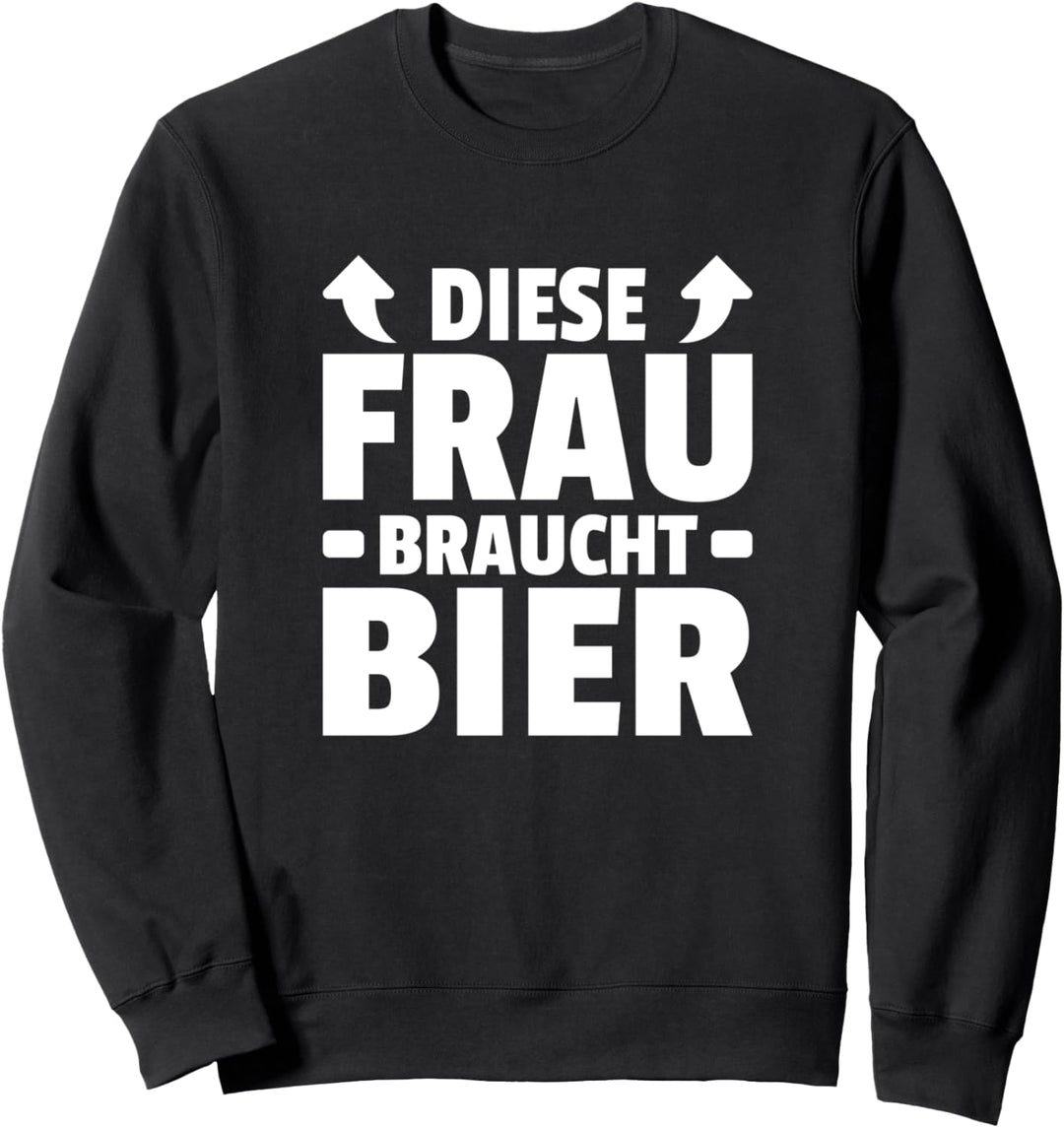 Diese Frau Braucht Bier Trinker Lustiges Sprüche Sweatshirt