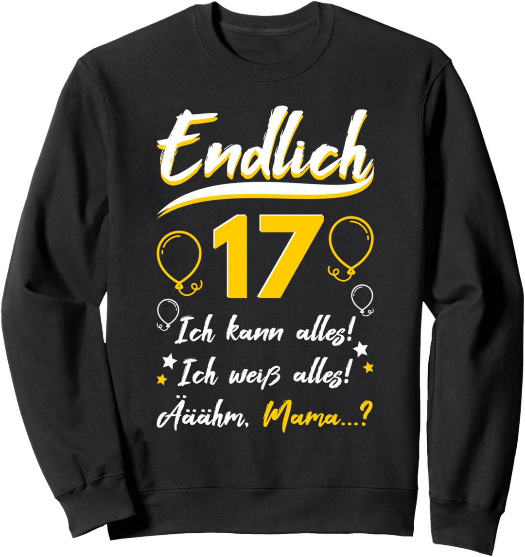 Endlich 17 Geburtstag Siebzehn Ich kann Alles ich Weiss Alles Sweatshirt