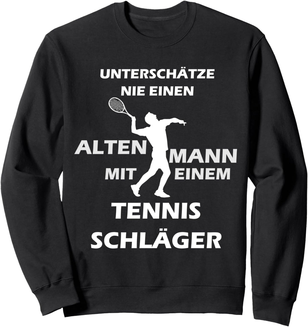 Unterschätze Nie einen Alten Mann Mit einem Tennisschläger Sweatshirt
