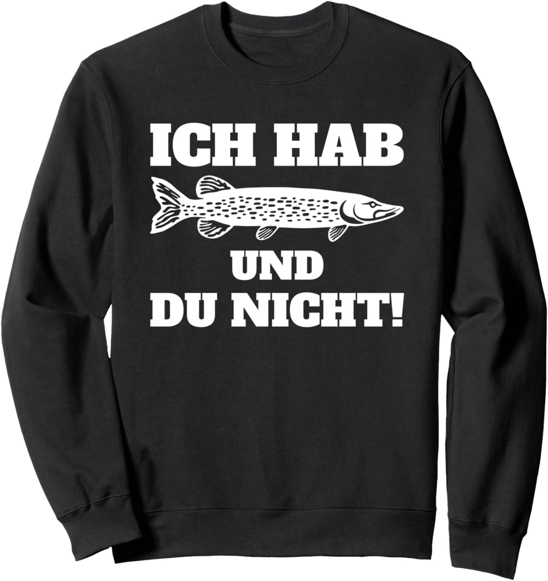Ich Hab Hecht Und Du Nicht Lustiger Angler Spruch Sweatshirt