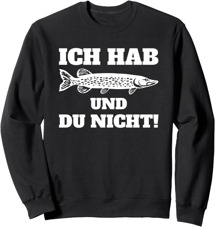 Ich Hab Hecht Und Du Nicht Lustiger Angler Spruch Sweatshirt