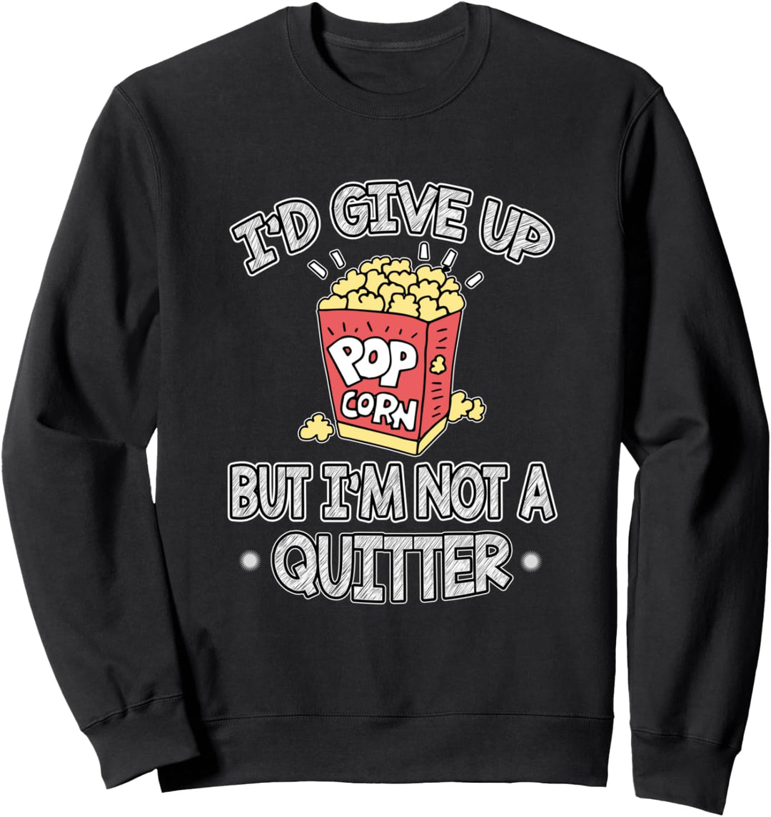 Ich würde Popcorn aufgeben, aber kein Quitter Lustiges Snack Sweatshirt