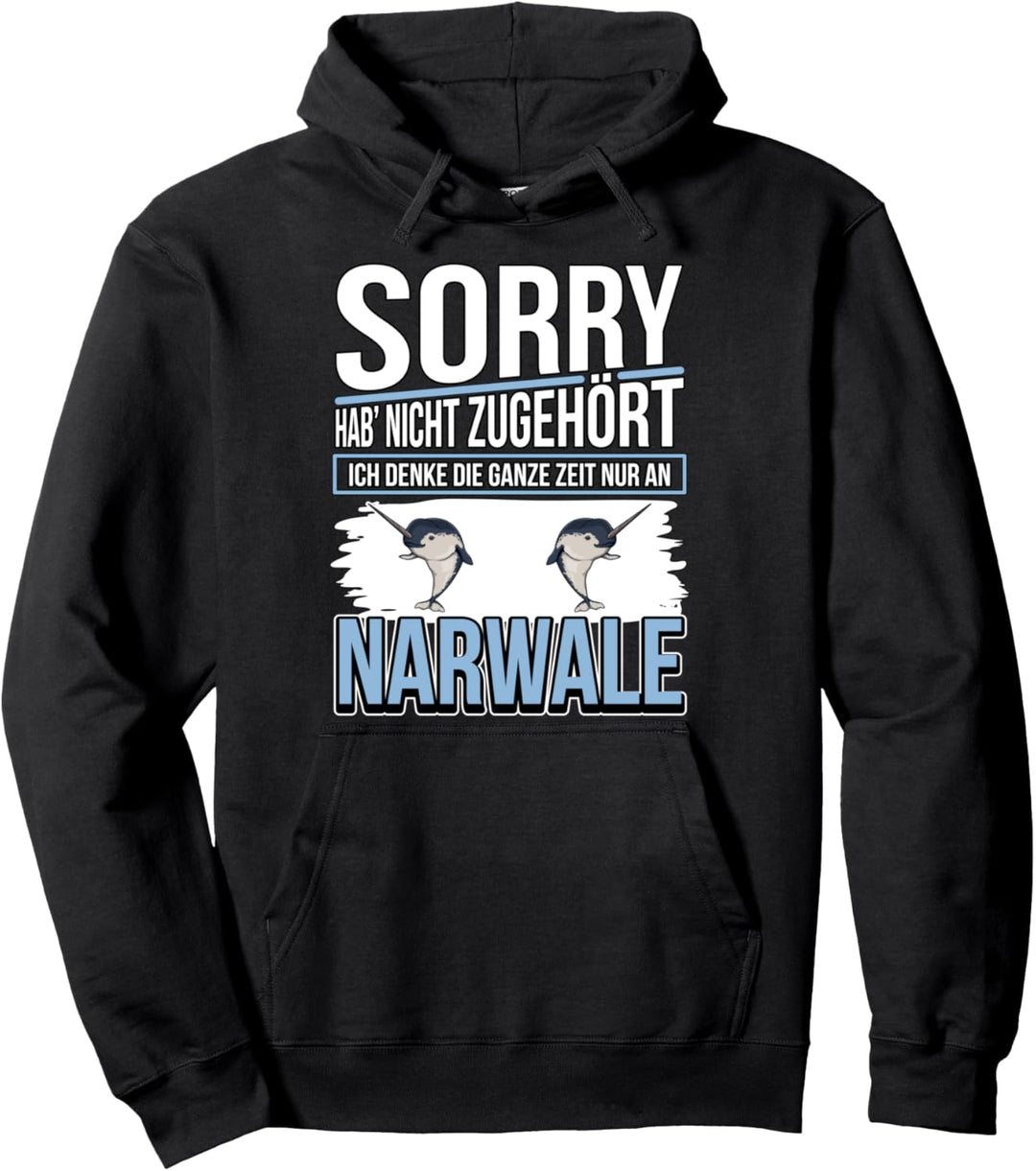 Narwal Sachen Ich denke die ganze Zeit nur an Narwale Pullover Hoodie