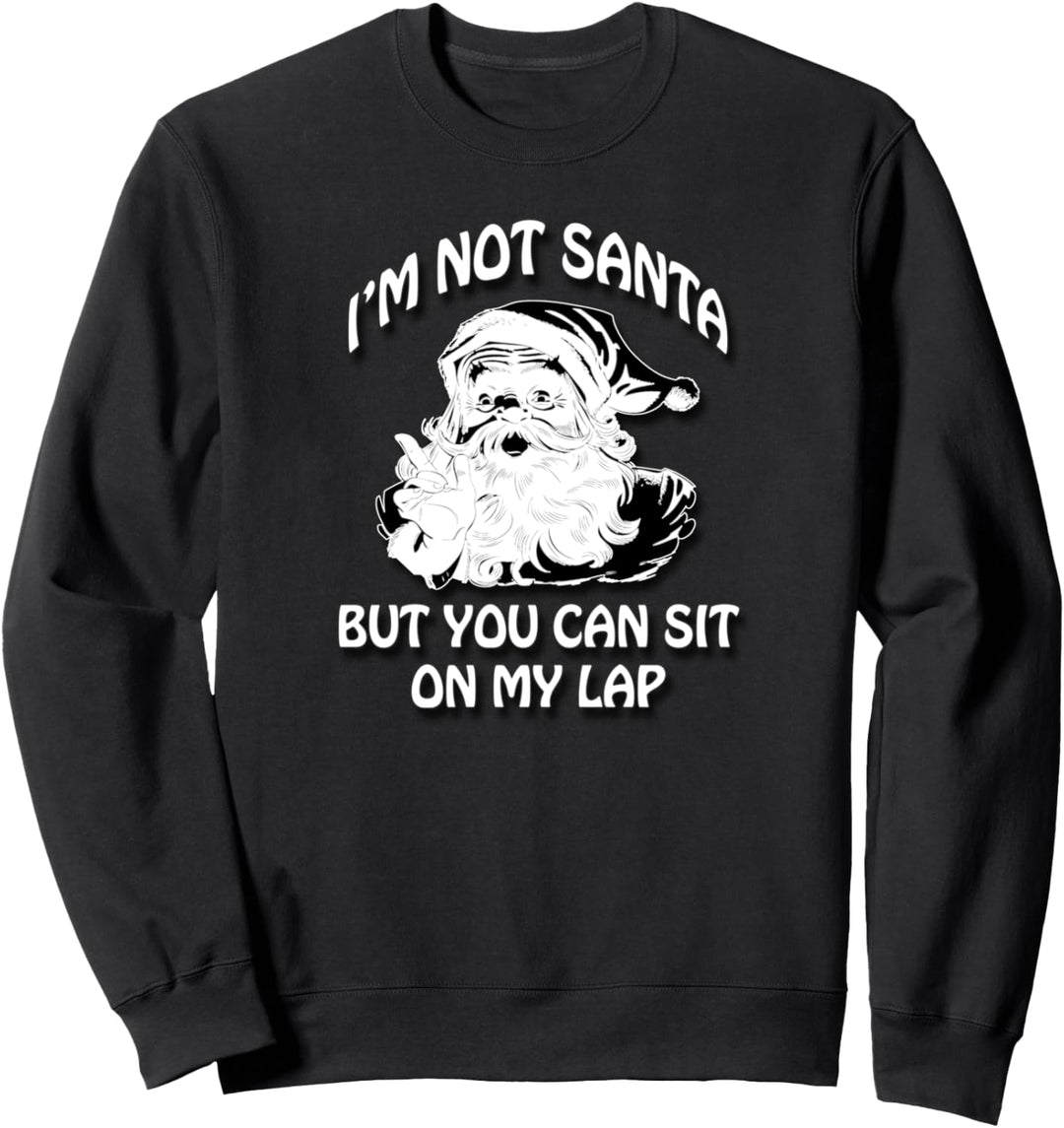 I'm Not Santa But You Can Sit On My Lap, von Yoraytees Sweatshirt