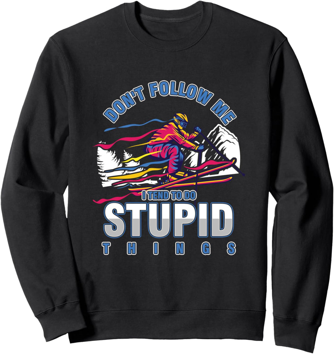 Folge Mir Nicht Ich Mache Dumme Sachen Ski Skifahrer Sport Sweatshirt