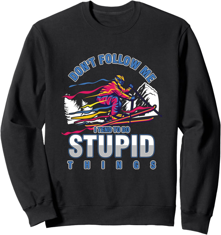 Folge Mir Nicht Ich Mache Dumme Sachen Ski Skifahrer Sport Sweatshirt