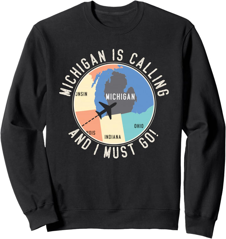 Michigan Is Calling And I Must Go Michigan Karte Sweatshirt
