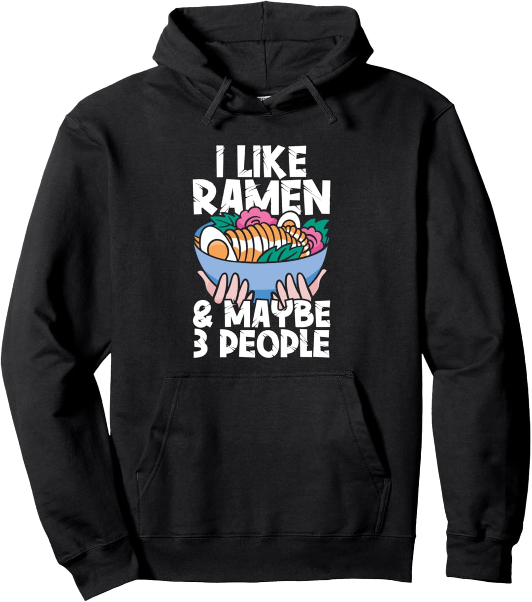 I Like Ramen & Maybe 3 People Japanese Noodles Anime Otaku Pullover Hoodie