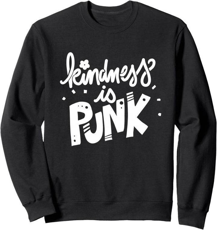 Kindness is PUNK be kind and stop bullying Sweatshirt