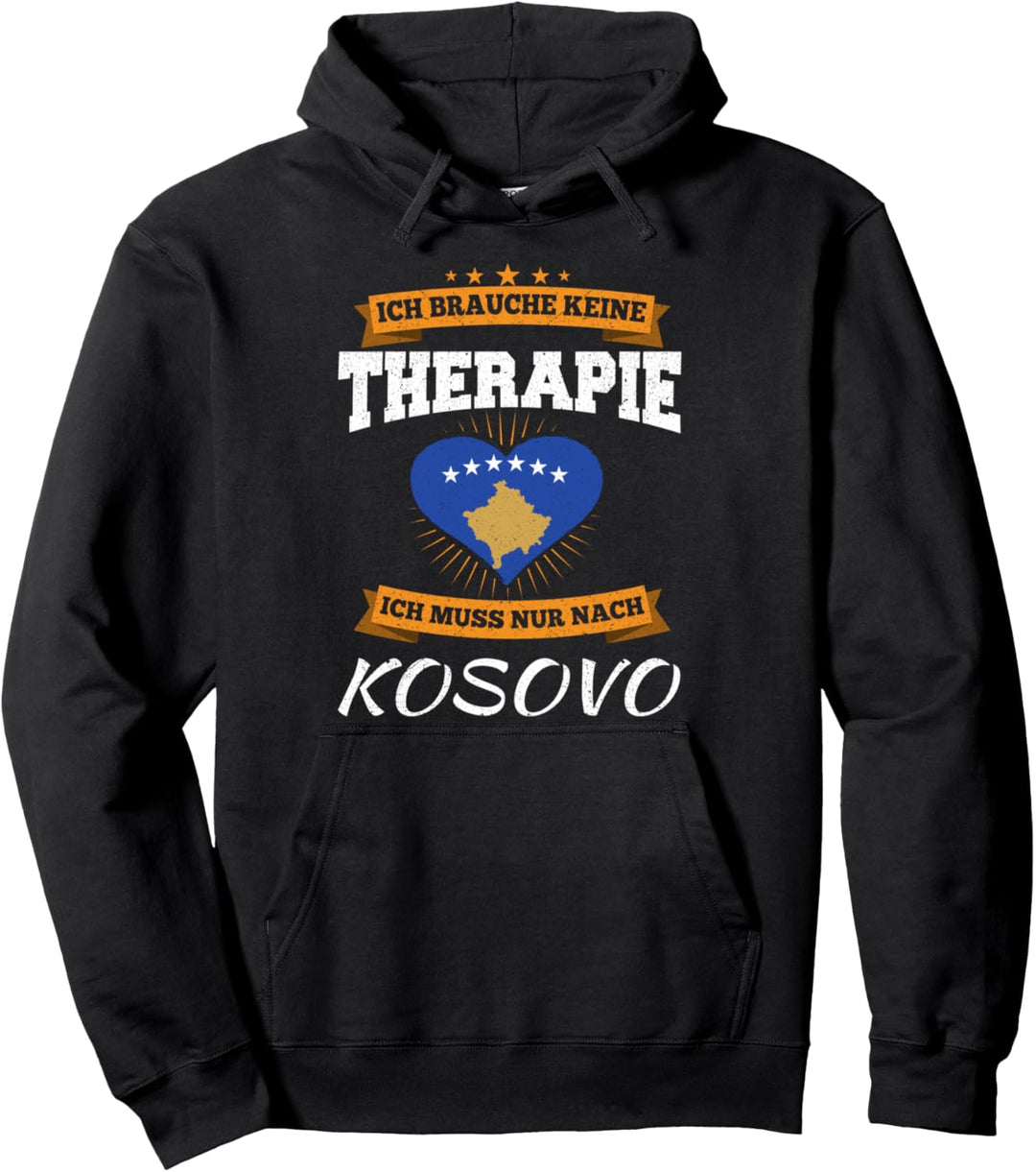 Ich Brauche Keine Therapie Ich Muss Nur Nach Kosovo Pullover Hoodie