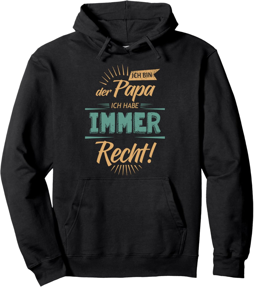 Vatertag - Ich bin der Papa ich habe immer Recht - T-shirt Pullover Hoodie