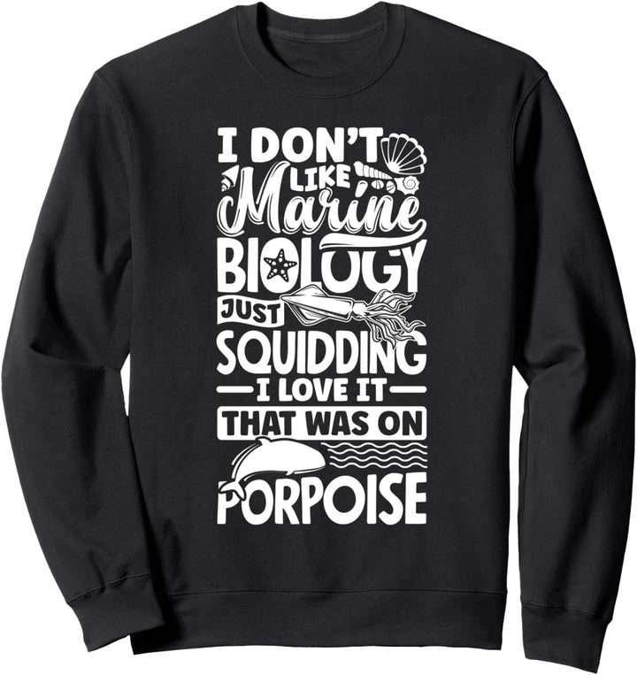 Meeresbiologie Meeresbiologe Wissenschaft Just Squidding Sweatshirt