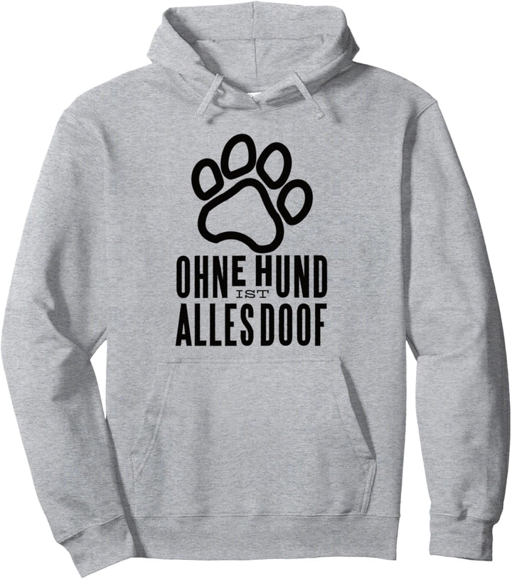 Ohne Hund ist alles doof Hundepfote Pfote Hunde Pullover Hoodie