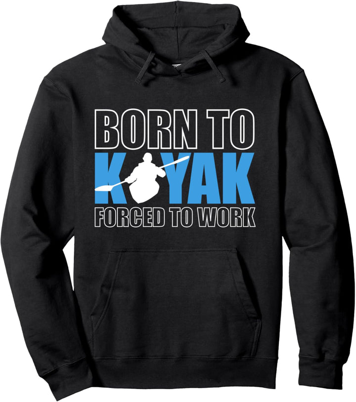 Born To Kayak Kajak Kayaking Paddeln Kayaker Fluss Ruderer Pullover Hoodie