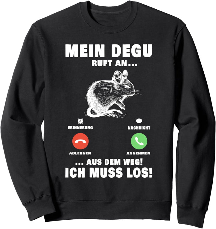 Mein Degu ruft an Chilenisches Nagetier Degu Sweatshirt