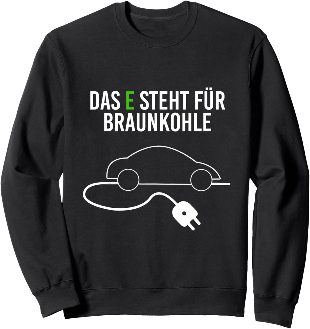 Das E steht für Braunkohle Tshirt - Woher kommt der Strom Sweatshirt