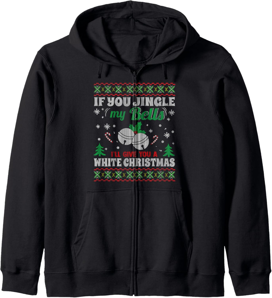 Jingle My Bells I'll Give You A White Christmas Ugly Sweater Kapuzenjacke