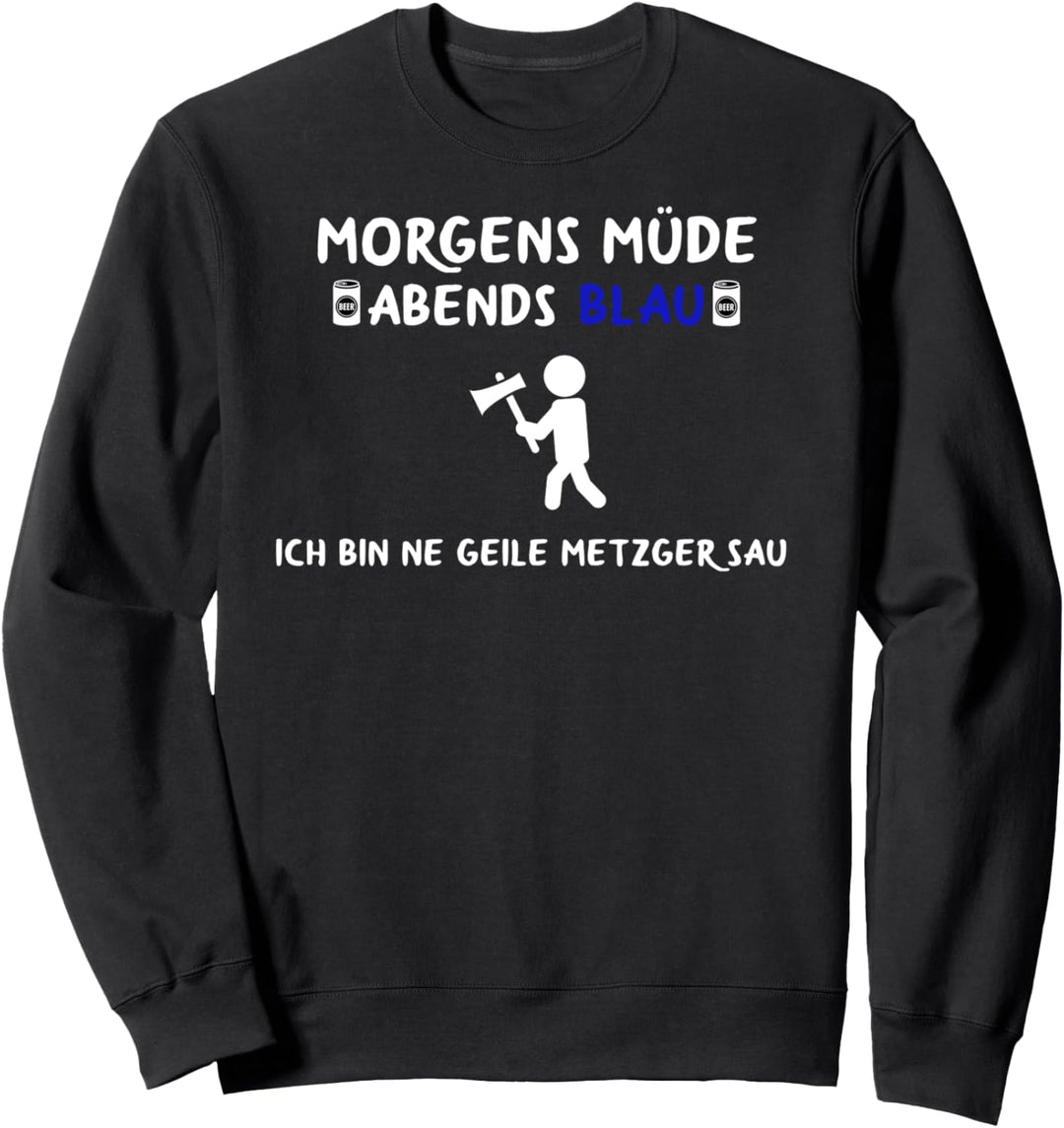 Metzgermeister Fleischer Morgens Müde Abends Blau Metzger Sweatshirt