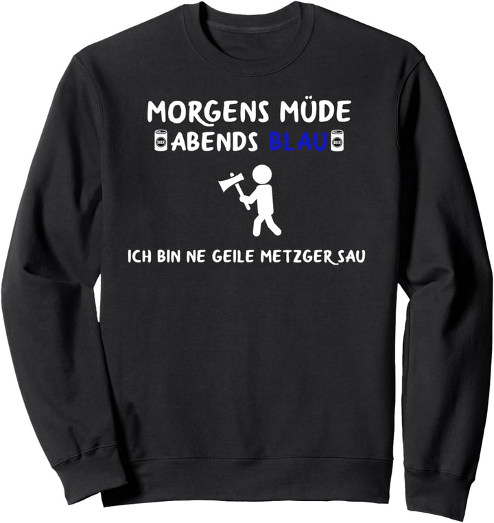 Metzgermeister Fleischer Morgens Müde Abends Blau Metzger Sweatshirt