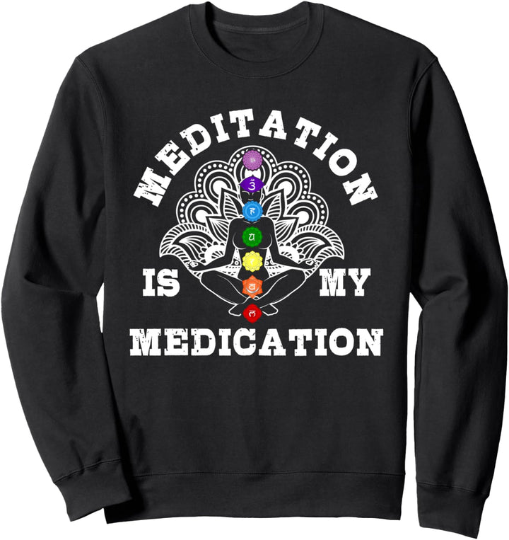 Meditation Is My Medication | Spiritual Healing Gift Sweatshirt