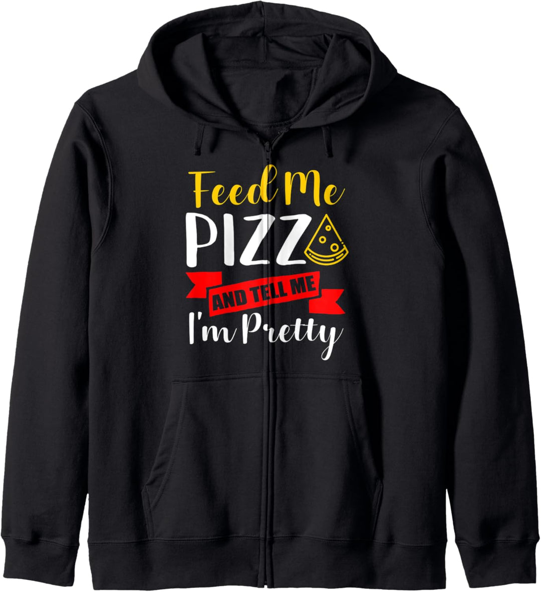 Pizza Tell Me I'm Pretty Funny Gift idea for men women cute Kapuzenjacke