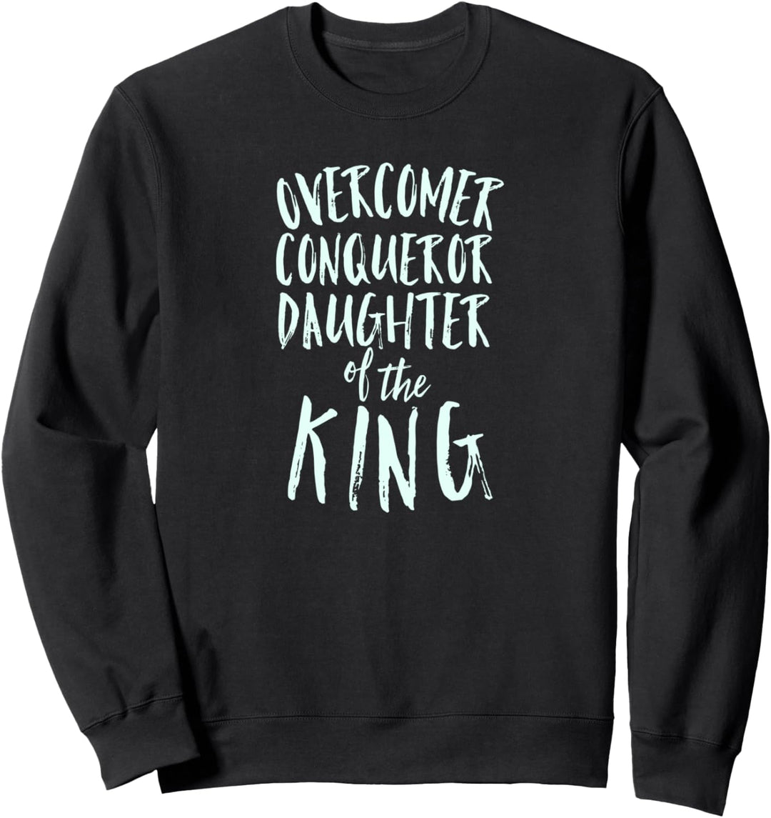 Overcomer Conqueror Jesus Is The King Child of God Identity Sweatshirt